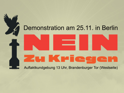Nein zu Kriegen! - Demonstration am 25.11.2023 in Berlin!