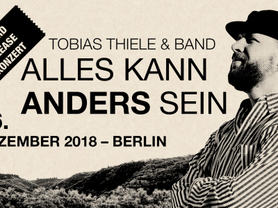 Berlin: Tobias Thiele "Alles kann anders sein" Record Release Konzert